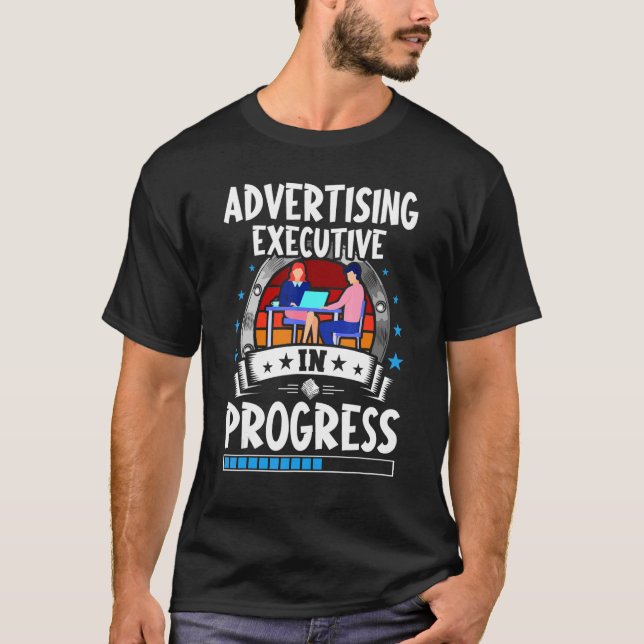 Advertising Executive In Progress Trainee Student T Shirt (Framsida)
