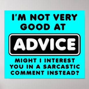 Advice versus Sarcasm Funny Poster tecken