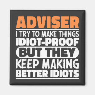 Adviser jag försöker göra Sak Idiot-bevis lustigt Magnet