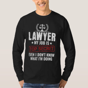 Advokaten mitt jobb är topphemligt även om jag int t shirt