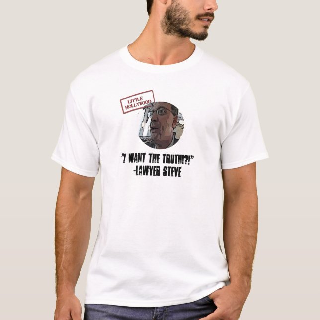 Advokaten Steve "önskar jag sanningen!?!",  Tee Shirt (Framsida)