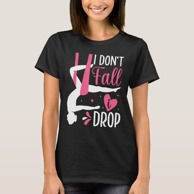 Aerial Silk Aerialist I Don t Fall I Drop T Shirt (Framsida)