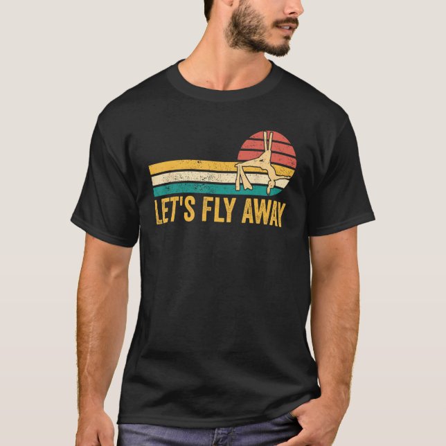 Aerial Silk Aerialist Let s Fly Away 1 T Shirt (Framsida)