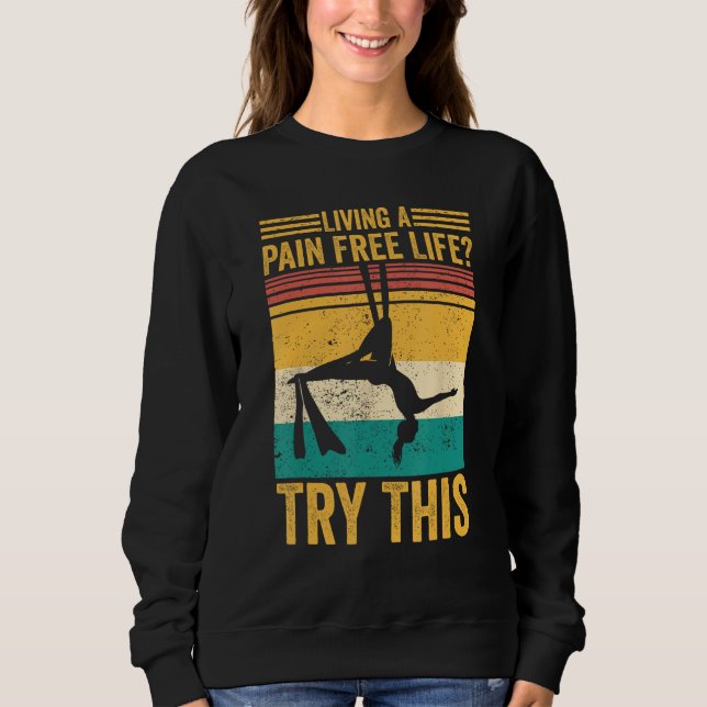 Aerial Silk Aerialist Living A Pain Free Life Try  T Shirt (Framsida)