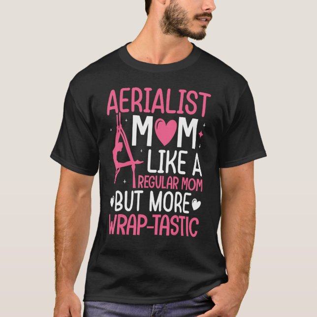 Aerial Silk Aerialist Mom Like A Regular Mom But W T Shirt (Framsida)