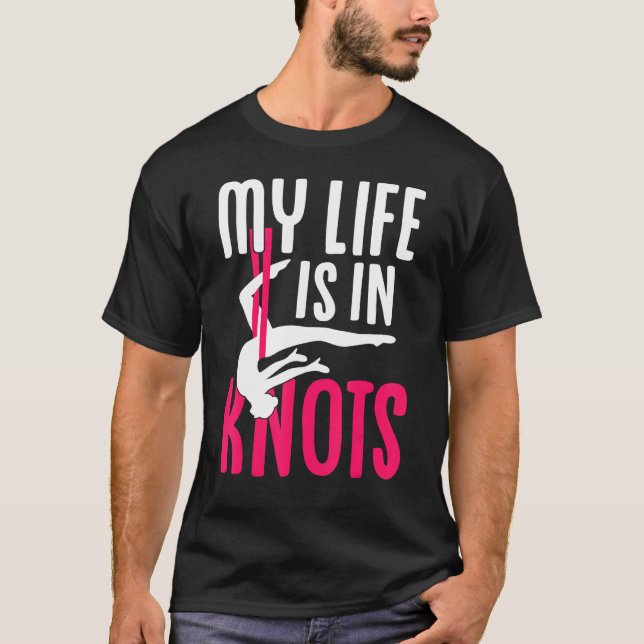 Aerial Silk Aerialist My Life Is In Knots T Shirt (Framsida)