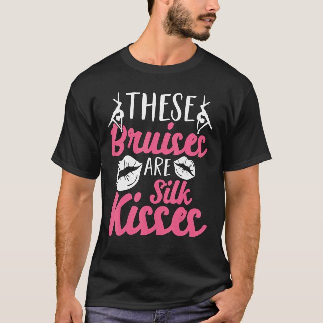 Aerial Silk Aerialist These Bruises Are Silk Kisse T Shirt (Framsida)