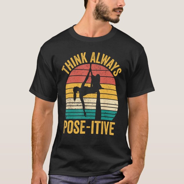 Aerial Silk Aerialist Think Always Pose itive 1 T Shirt (Framsida)