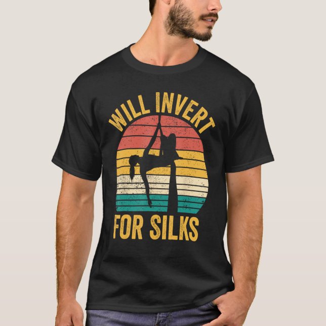 Aerial Silk Aerialist Will Invert For Silks T Shirt (Framsida)