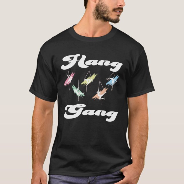 Aerial silk dancer matching Hang gang  1 T Shirt (Framsida)