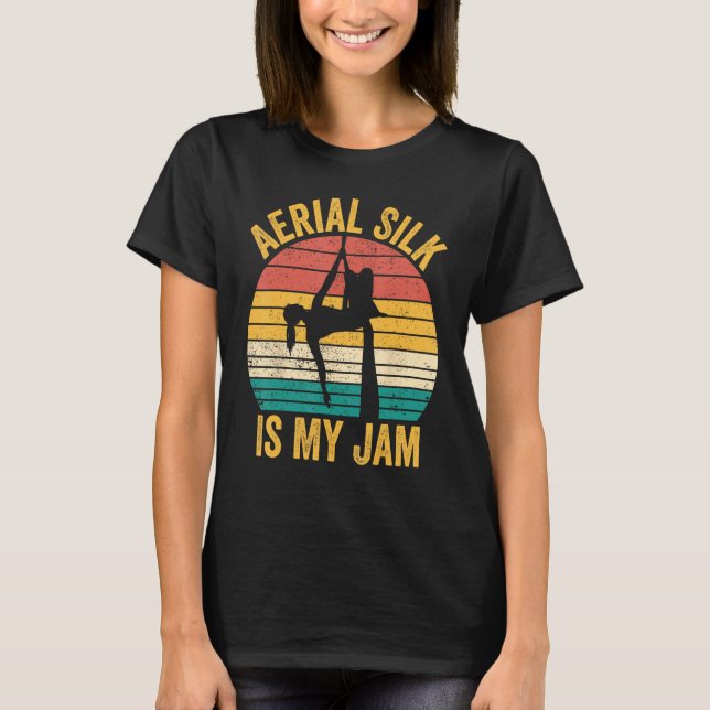 Aerial Silk Is My Jam Aerialist_1 T Shirt (Framsida)