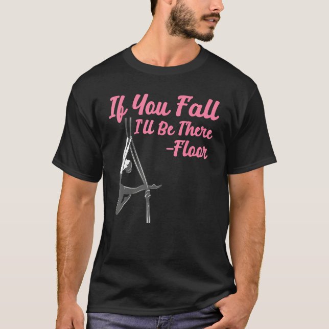 Aerial Silk The Of Pretending It Doesn t Hurt Aeri T Shirt (Framsida)