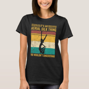Aerial Silk Thing du inte skulle förstå Aerialis T Shirt