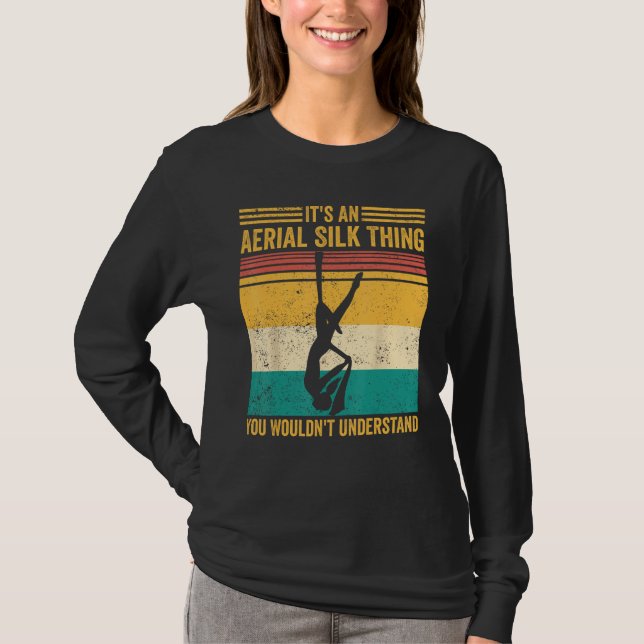 Aerial Silk Thing You Wouldn t Understand Aerialis T Shirt (Framsida)