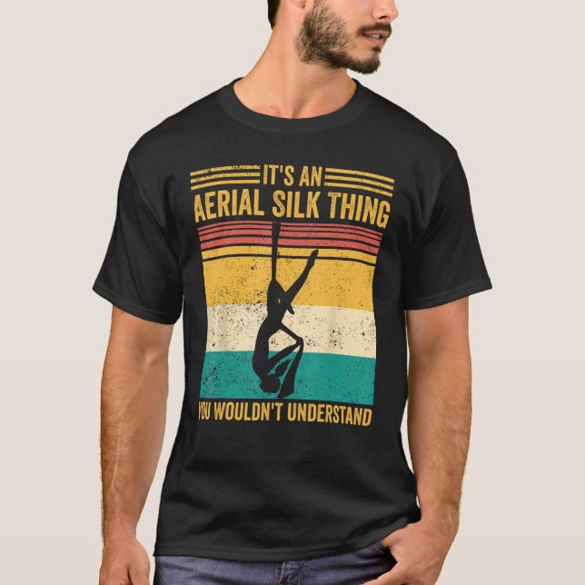 Aerial Silk Thing You Wouldn t Understand Aerialis T Shirt (Framsida)