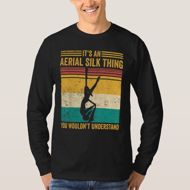 Aerial Silk Thing You Wouldn t Understand Aerialis T Shirt (Framsida)
