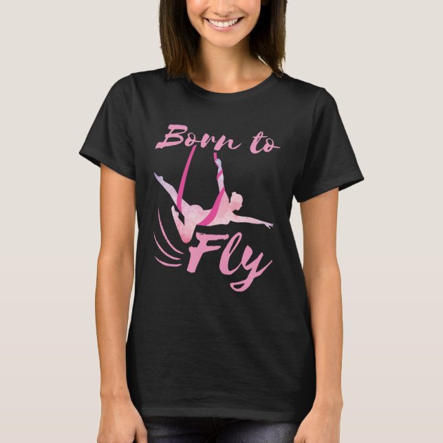 Aerial Yoga Born till Fly T Shirt (Framsida)