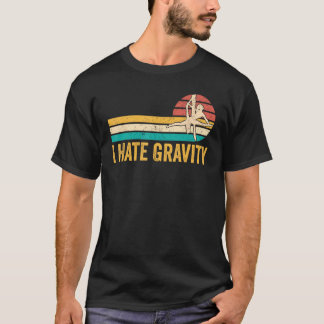 Aerialist i Silke I Hate Gravity 1 T Shirt