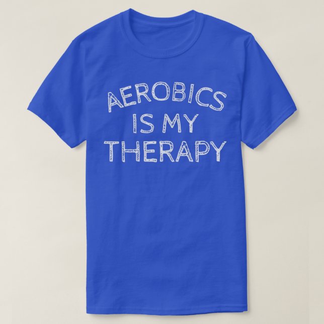 Aerobics är min terapi. t shirt (Design framsida)