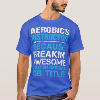 Aerobics Instructor Freaking Fantastisk Job Gift I T Shirt