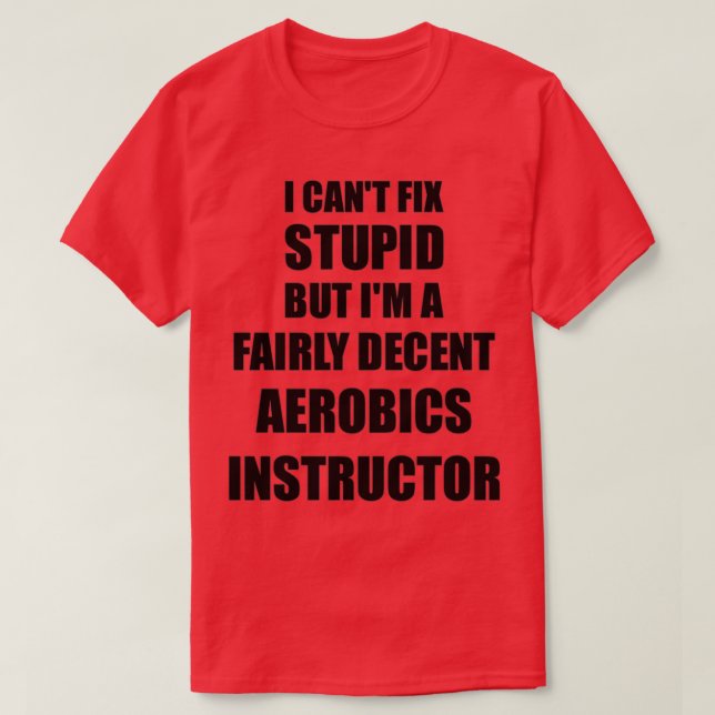 Aerobics Instructor Mugg I Canx27t Reparera Stupid T Shirt (Design framsida)