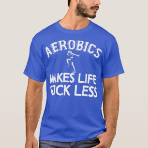 Aerobics Joke Workout Gym Aerobic Cardio Gymnast 1 T Shirt