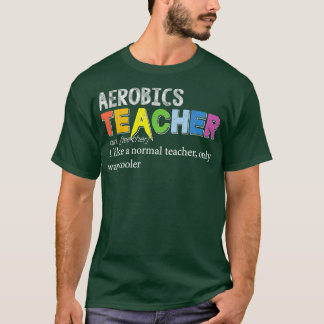 Aerobics Teacher Definition Funny Aerobics Teacher T Shirt