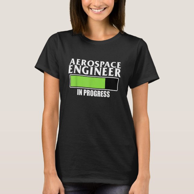 Aerospace Engineer In Progress Rocket Engineering  T Shirt (Framsida)