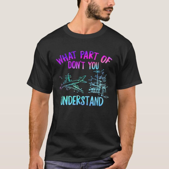Aerospace Engineer What Part Don t You Understand  T Shirt (Framsida)