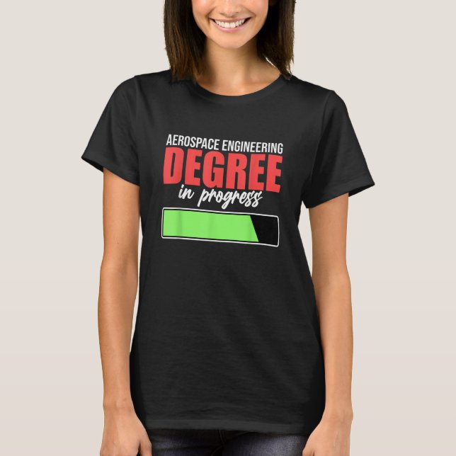 Aerospace Engineering Degree In Progress Engineer  T Shirt (Framsida)