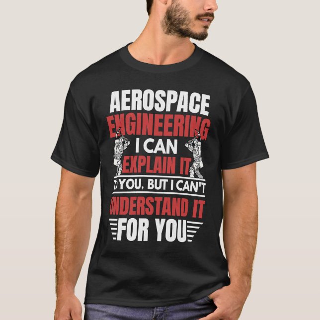 Aerospace Engineering I Can Explain  Engineer Grap T Shirt (Framsida)