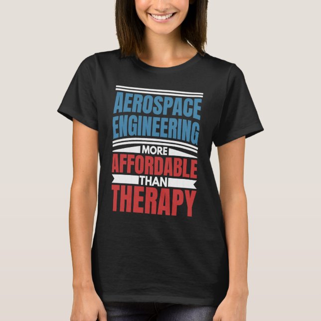Aerospace Engineering Is Therapy  Engineer Graphic T Shirt (Framsida)
