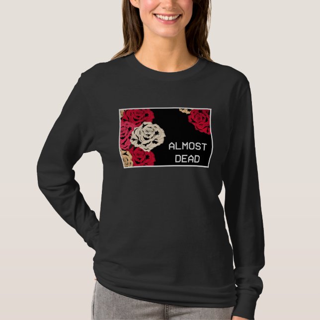 Aesthetic Roses Almost Dead Melancholy Aesthetic T Shirt (Framsida)