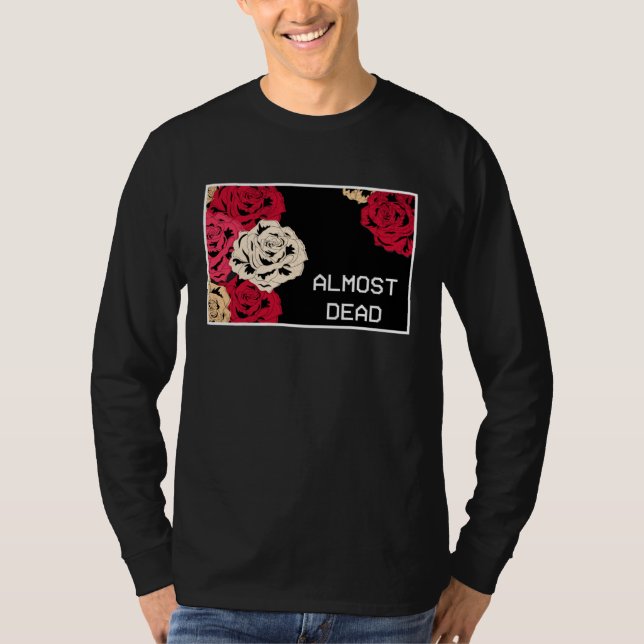Aesthetic Roses Almost Dead Melancholy Aesthetic T Shirt (Framsida)