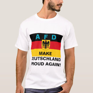 AFD Gör Tyskland stolthet igen! T Shirt