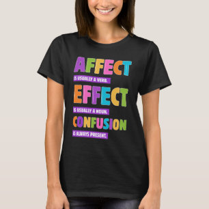Affect vs Effect Grammar - Funny Ord Nerd Gift T Shirt