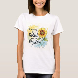 Affiche Tournesol Inspirante – Citation ‘Poursuis  T Shirt