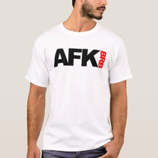 afk brb t shirt