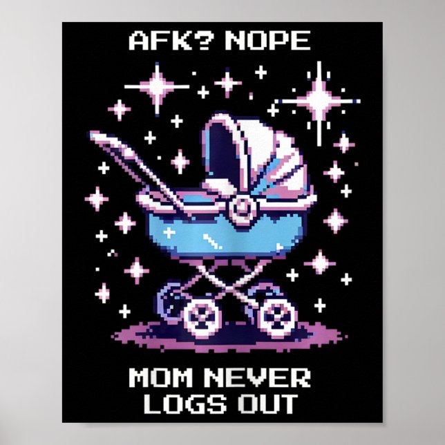 Afk Nope. Mamma loggar aldrig ut ur Pixel Gamer Ma Poster (Framsidan)