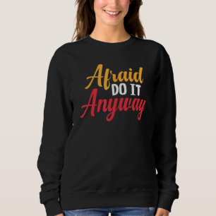 Afraid Do It ändåLustigt Motivational Quote T Shirt