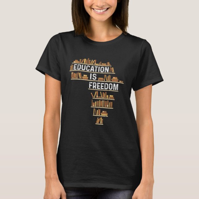 Africa Education Is Freedom Black History Teacher  T Shirt (Framsida)