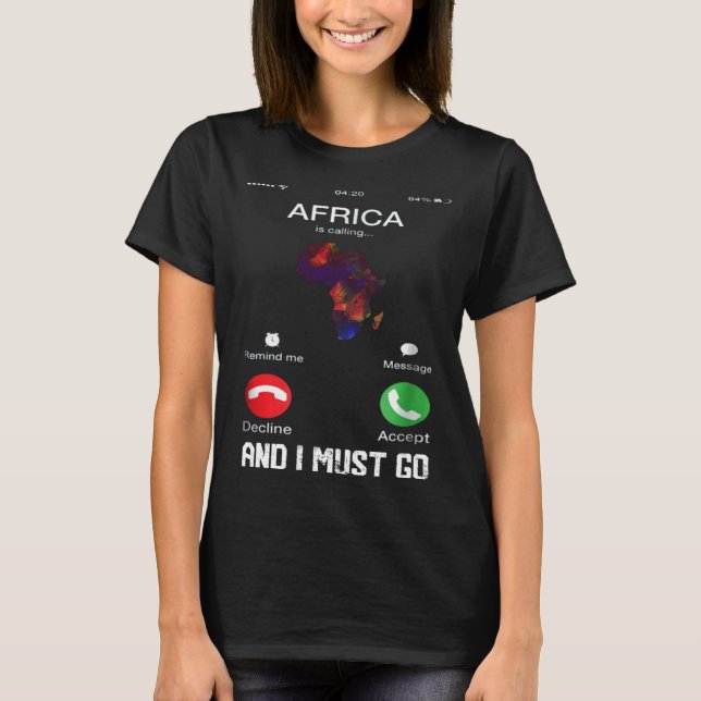 Africa Is Calling And I Must Go Black History T Shirt (Framsida)