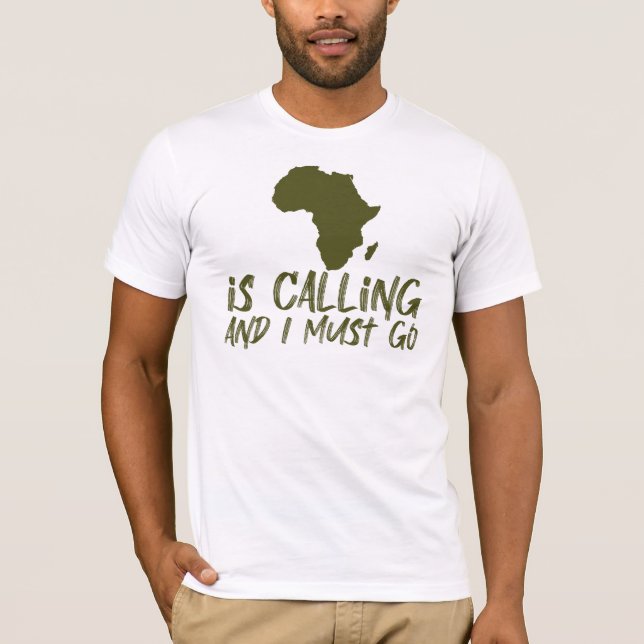 Africa is Calling and I Must Go Graphic T Shirt (Framsida)