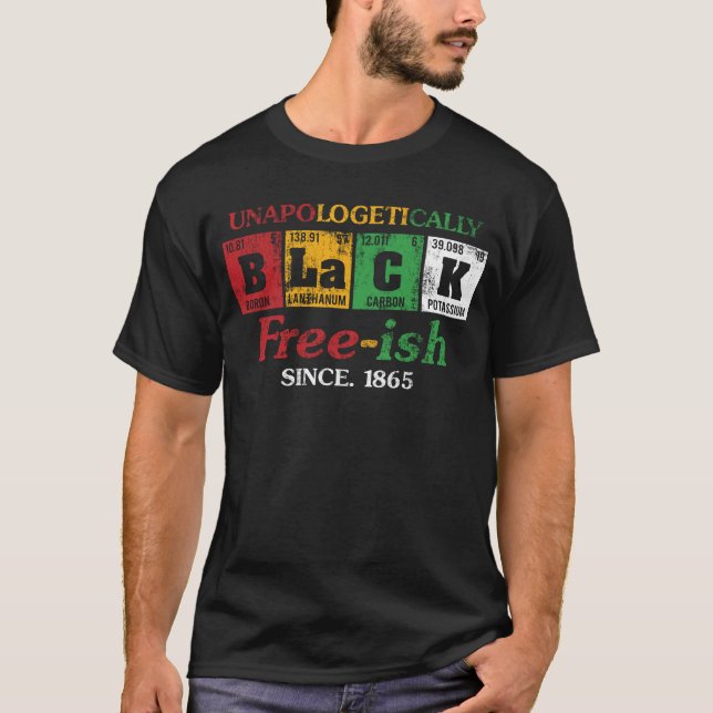 Africa Unapologetically Black Free-ish Since 1865  T Shirt (Framsida)
