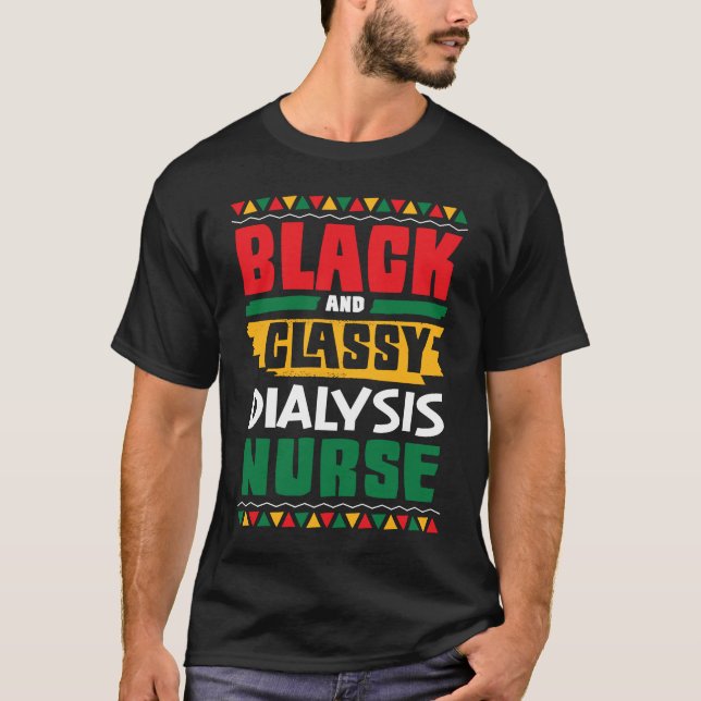 African American Black & Classy Dialysis Nurse Bla T Shirt (Framsida)