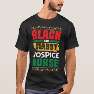 African American Black & Classy Hospice Nurse Blac T Shirt