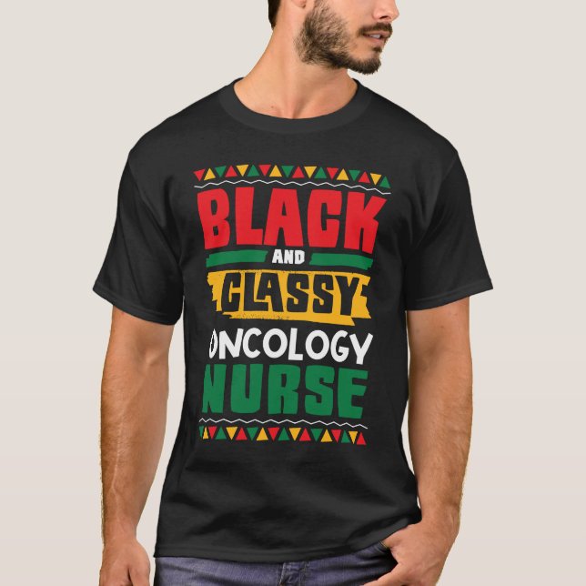 African American Black & Classy Oncology Nurse Bla T Shirt (Framsida)