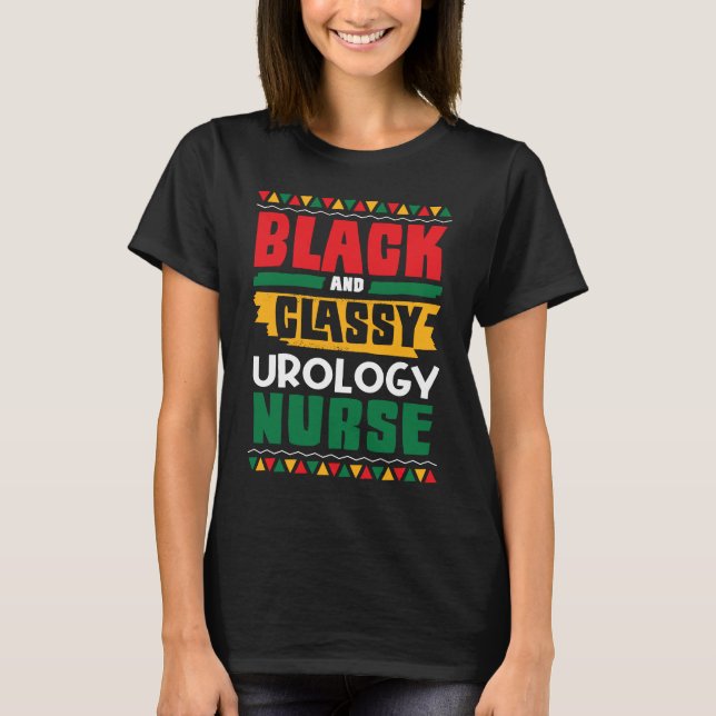 African American Black & Classy Urology Nurse Blac T Shirt (Framsida)