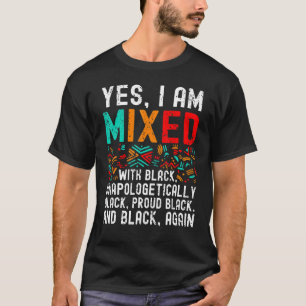 African American Melanin Ja Im Mixed with Black P T Shirt