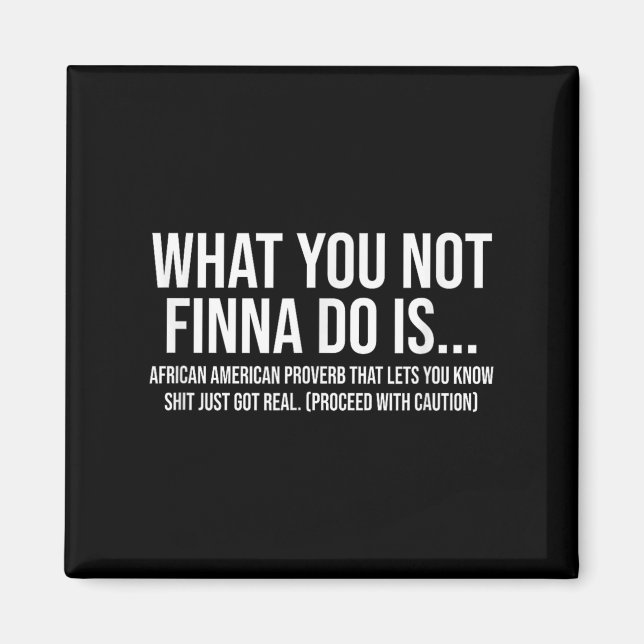 African-american Phrase Sarcasm What You Not Finna Magnet (Framsidan)